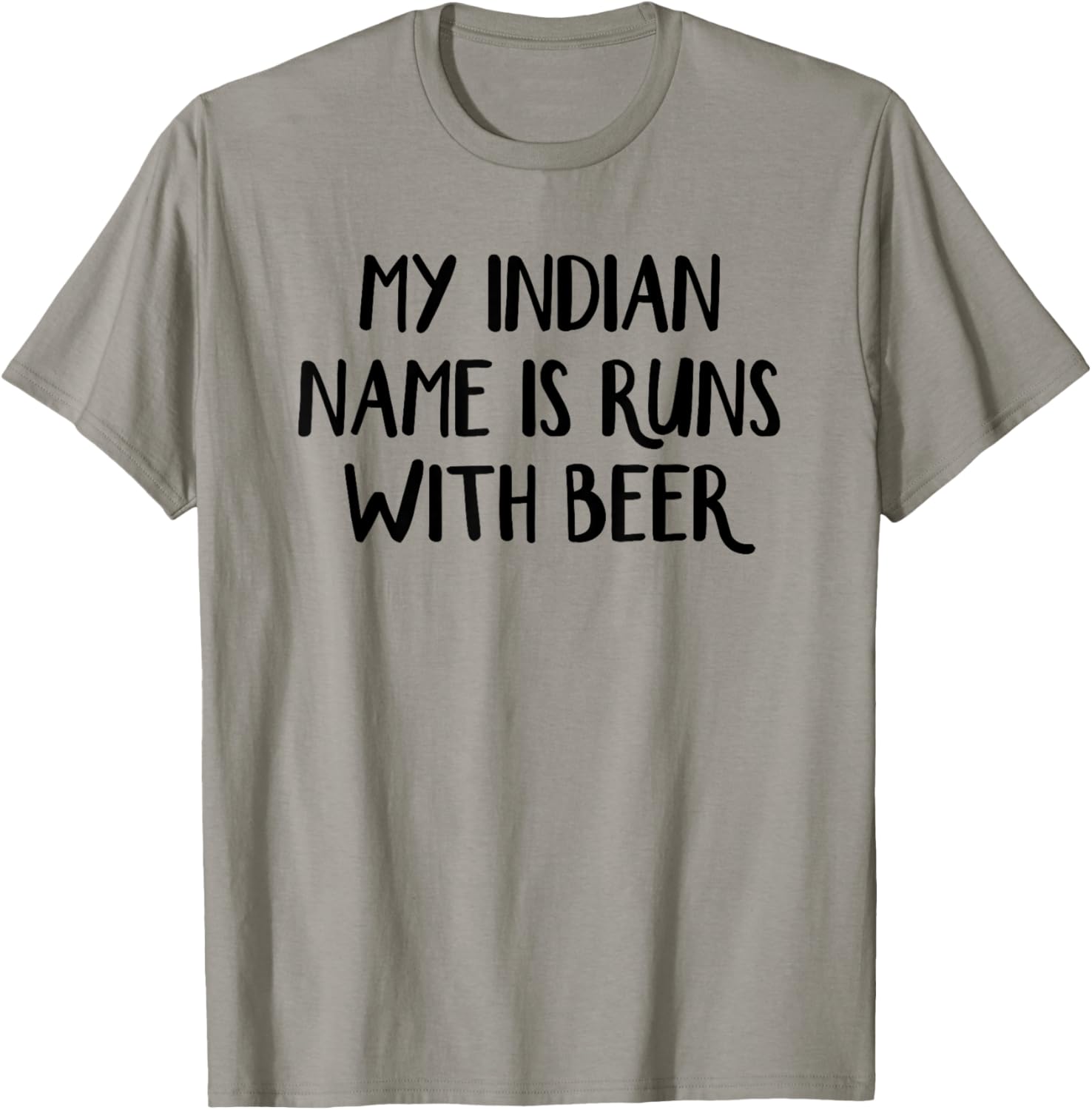 My Indian Name Is Runs With Beer T-Shirt - T-Shirt | Sand