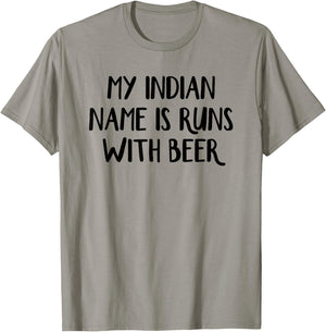 My Indian Name Is Runs With Beer T-Shirt - T-Shirt | Sand