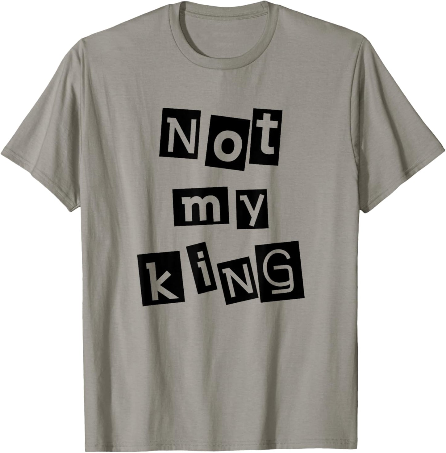 Not My King Silent Protest Anti-Monarchy Punk Anarchist T-Shirt - T-Shirt | Sand