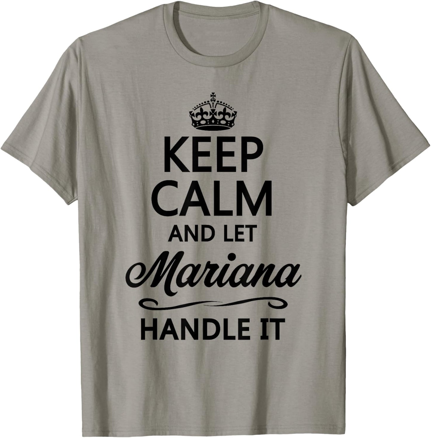 KEEP CALM and let MARIANA Handle It | Funny Name Gift T-Shirt - T-Shirt | Sand