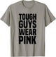 Tough Guys Wear Pink Breast Cancer Awareness T-Shirt - T-Shirt | Sand