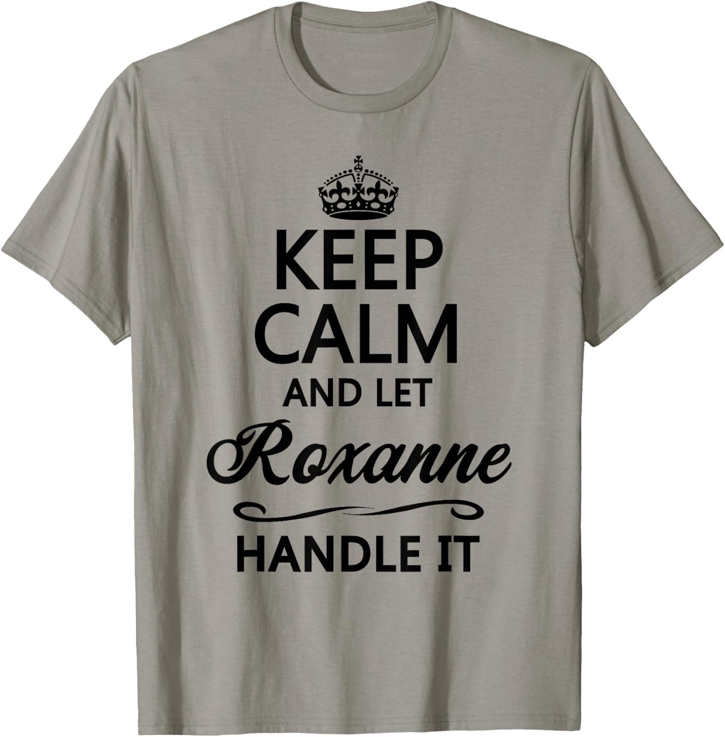 Keep Calm and Let Roxanne Handle It Funny Name Gift T-Shirt - T-Shirt | Sand