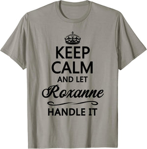 Keep Calm and Let Roxanne Handle It Funny Name Gift T-Shirt - T-Shirt | Sand