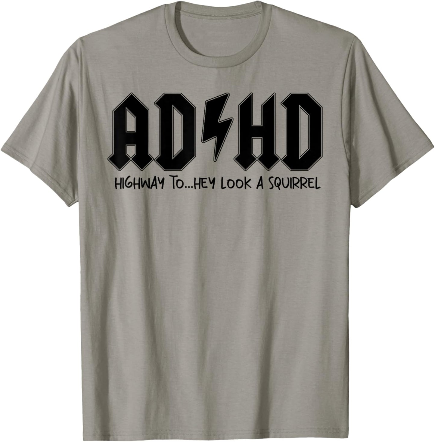 AD HD Highway To Hey Look A Squirrel T-Shirt - T-Shirt | Sand