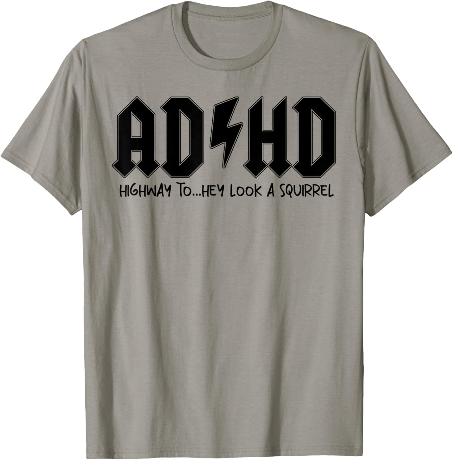 AD HD Highway To Hey Look A Squirrel T-Shirt - T-Shirt | Sand
