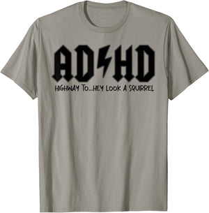 AD HD Highway To Hey Look A Squirrel T-Shirt - T-Shirt | Sand
