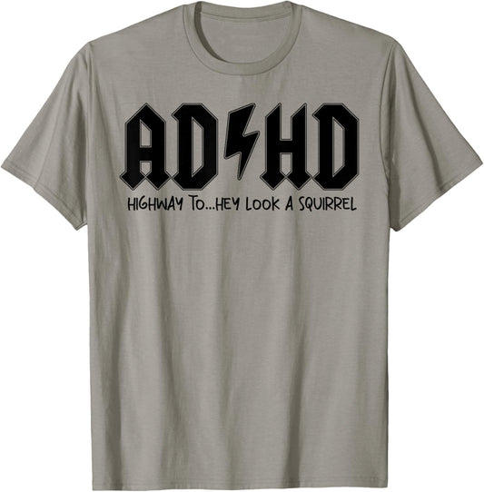 AD HD Highway To Hey Look A Squirrel T-Shirt - T-Shirt | Sand