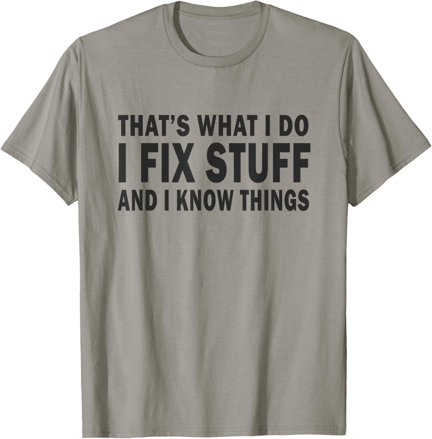 That's What i do i fix stuff and i know things fathers day T-Shirt - T-Shirt | Sand