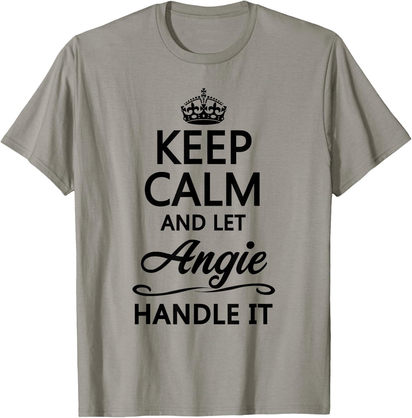 KEEP CALM and let ANGIE Handle It | Funny Name Gift T-Shirt - T-Shirt | Sand