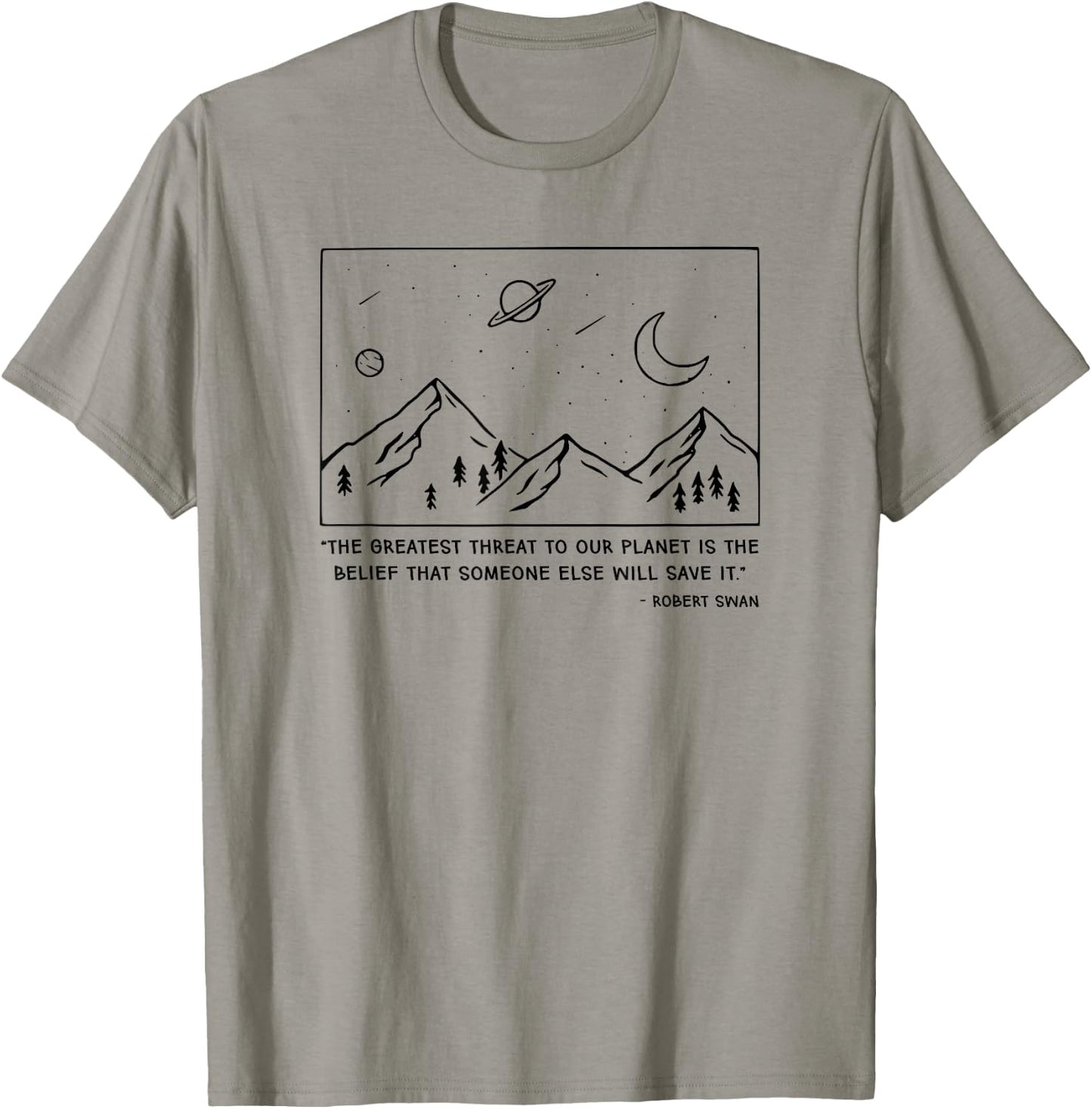 The Greatest Threat To Our Planet Is The Belief Earth T-Shirt - T-Shirt | Sand