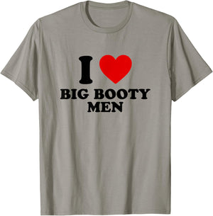 I Love Big Booty Men T-Shirt - T-Shirt | Sand