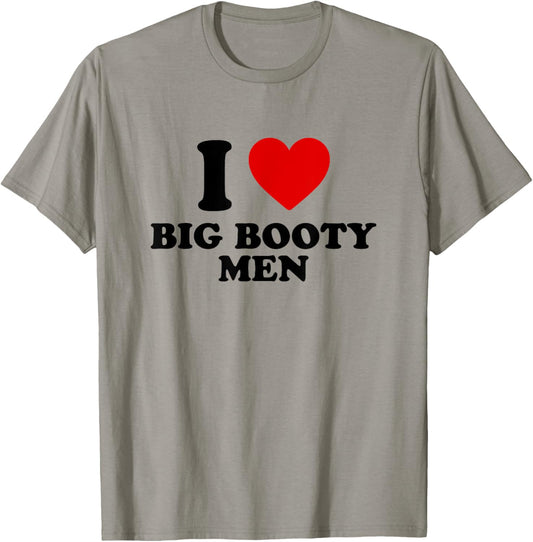 I Love Big Booty Men T-Shirt - T-Shirt | Sand