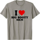 I Love Big Booty Men T-Shirt - T-Shirt | Sand