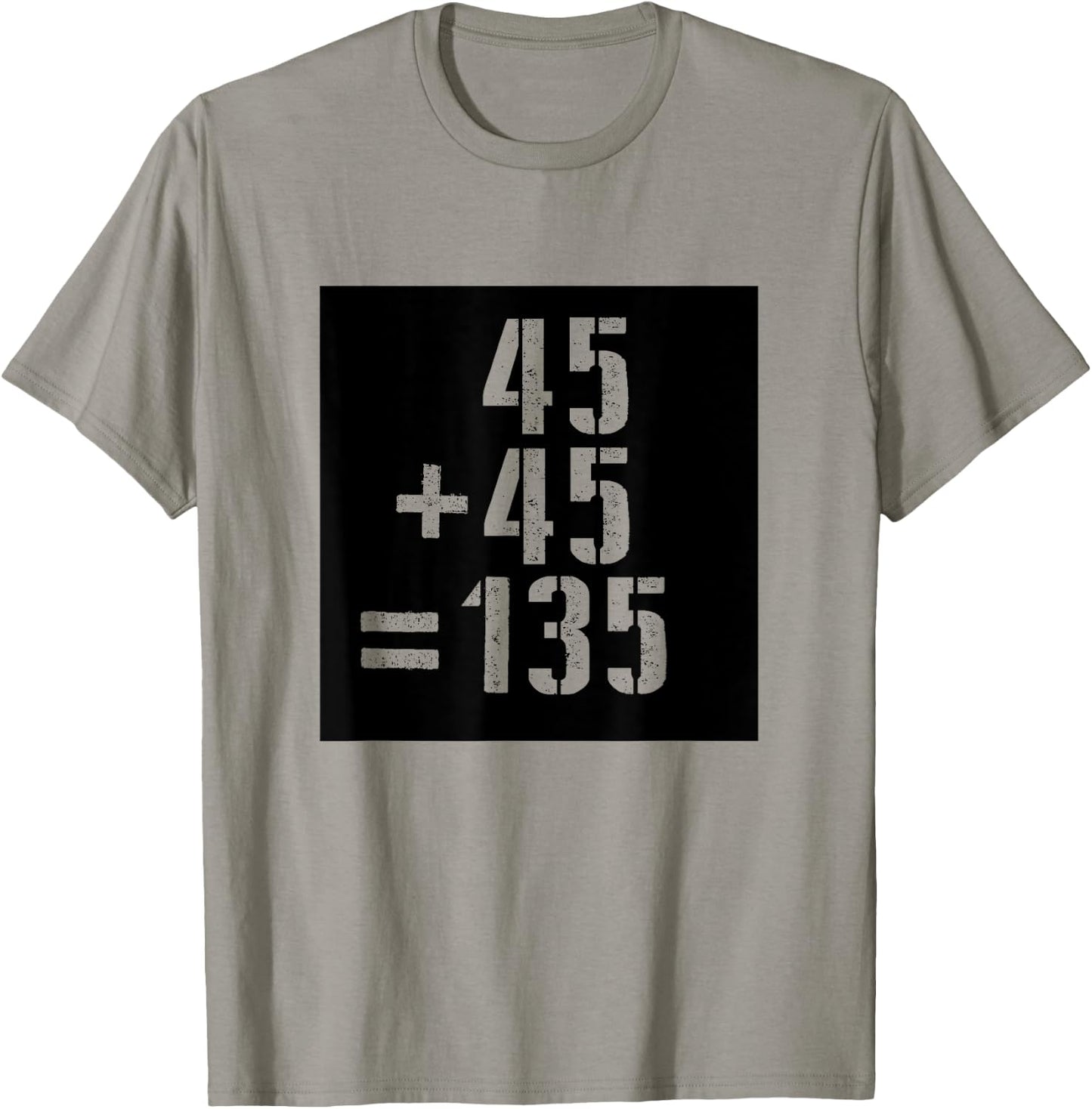 45+45=135 Gym Meme Fitness Fit Lift Barbell Weights Barbell T-Shirt - T-Shirt | Sand
