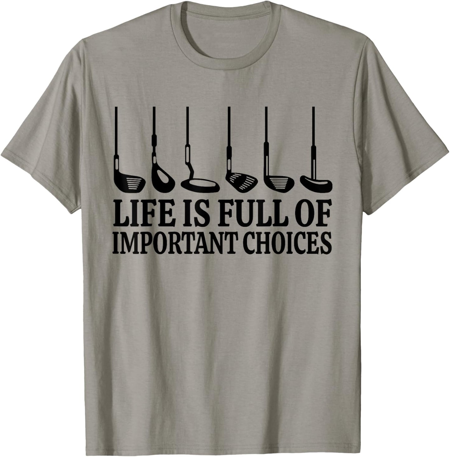 Life is Full Of Important Choices Shirt Funny Golf Gift T-Shirt - T-Shirt | Sand