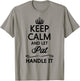 KEEP CALM and let PAT Handle It | Funny Name Gift T-Shirt - T-Shirt | Sand