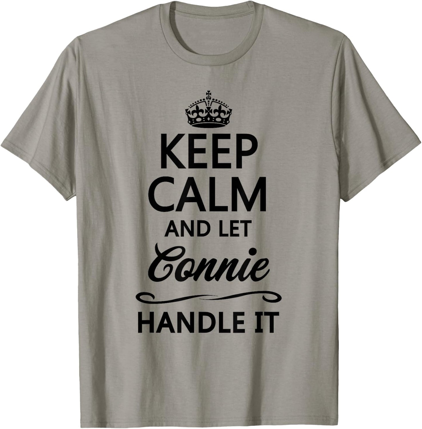KEEP CALM and let CONNIE Handle It | Funny Name Gift T-Shirt - T-Shirt | Sand