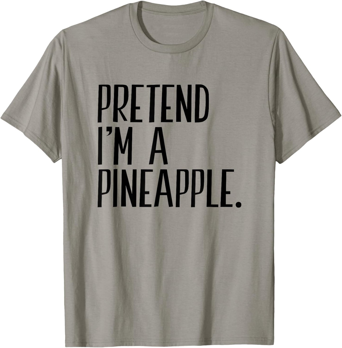 Pretend I'm A Pineapple Funny Halloween Party T-Shirt - T-Shirt | Sand