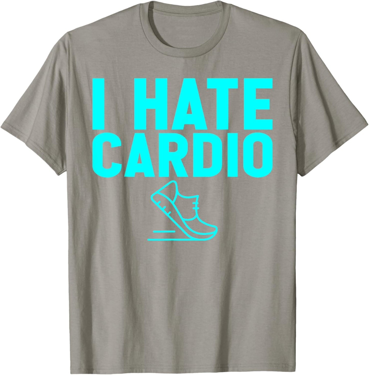 I Hate Cardio Funny Joking Gym Humor Cardio Sucks Lift Heavy T-Shirt - T-Shirt | Sand