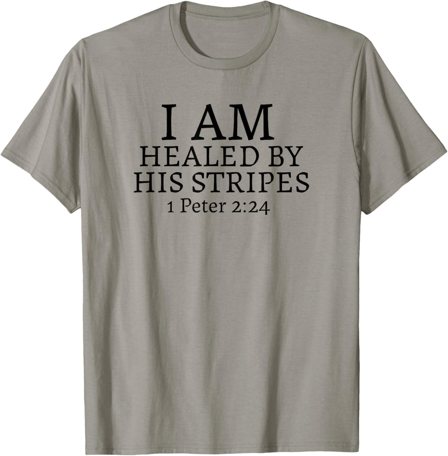 I AM HEALED BY HIS STRIPES-1 Peter 2:24 T-Shirt - T-Shirt | Sand