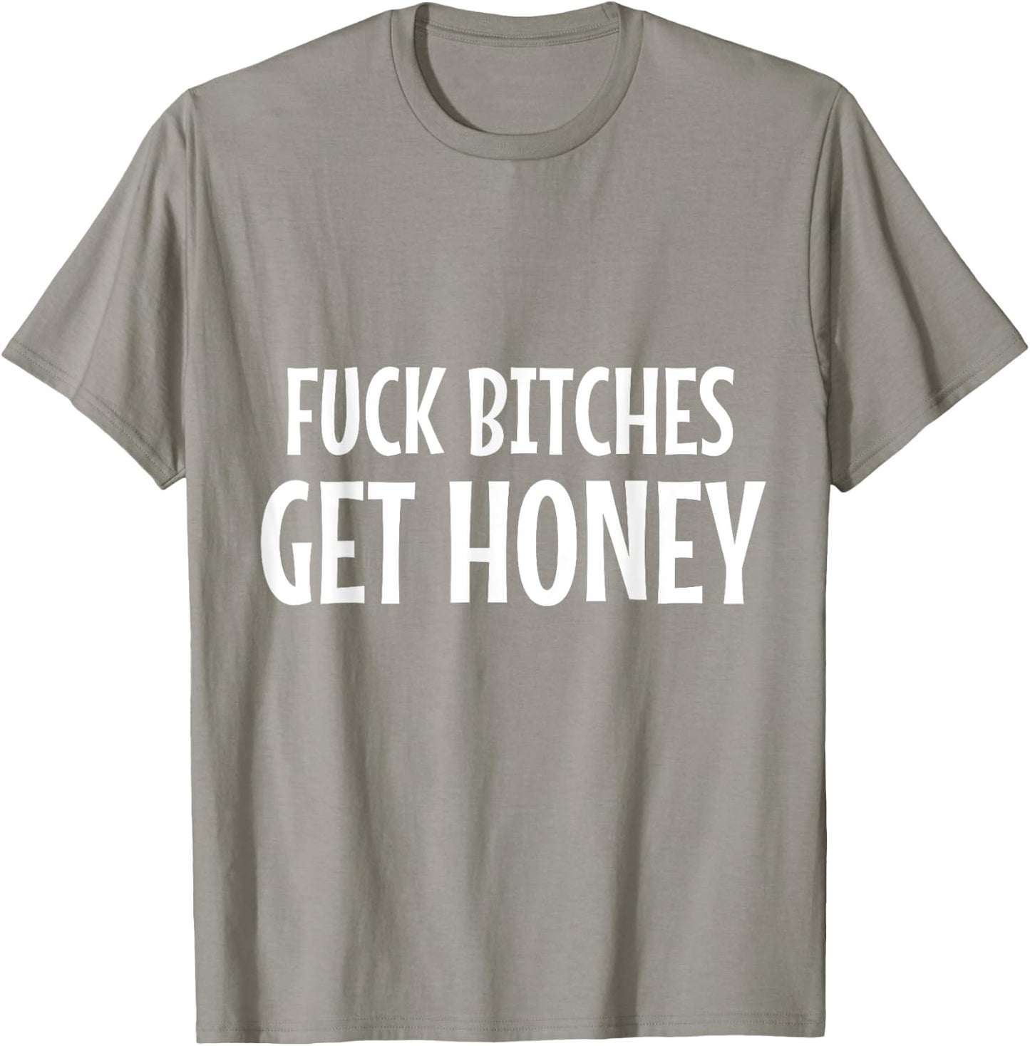 Halloween & Carnival Costume FUCK BITCHES GET HONEY Statemen T-Shirt - T-Shirt | Sand