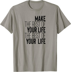 Make The Rest Of Your Life The Best Of Your Life T-Shirt - T-Shirt | Sand