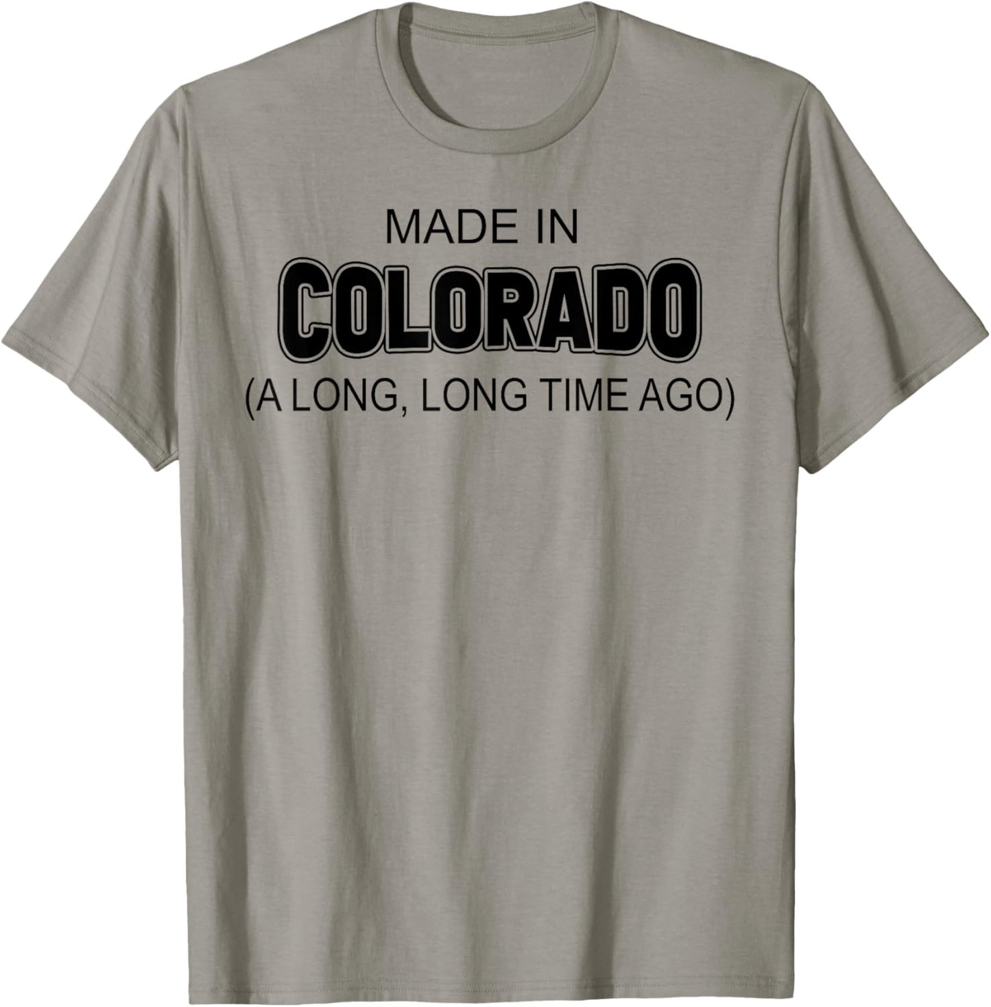 Made In Colorado A Long Long Time Ago T-Shirt - T-Shirt | Sand