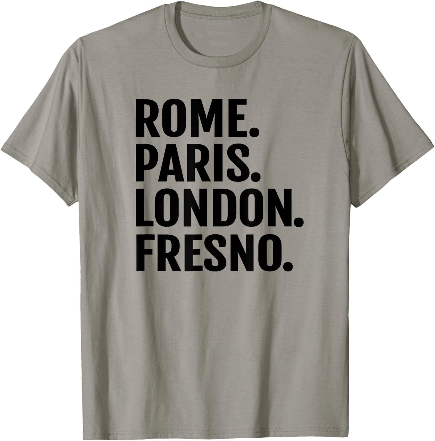 Rome Paris London Fresno Funny Cities Travel T Shirt T-Shirt - T-Shirt | Sand