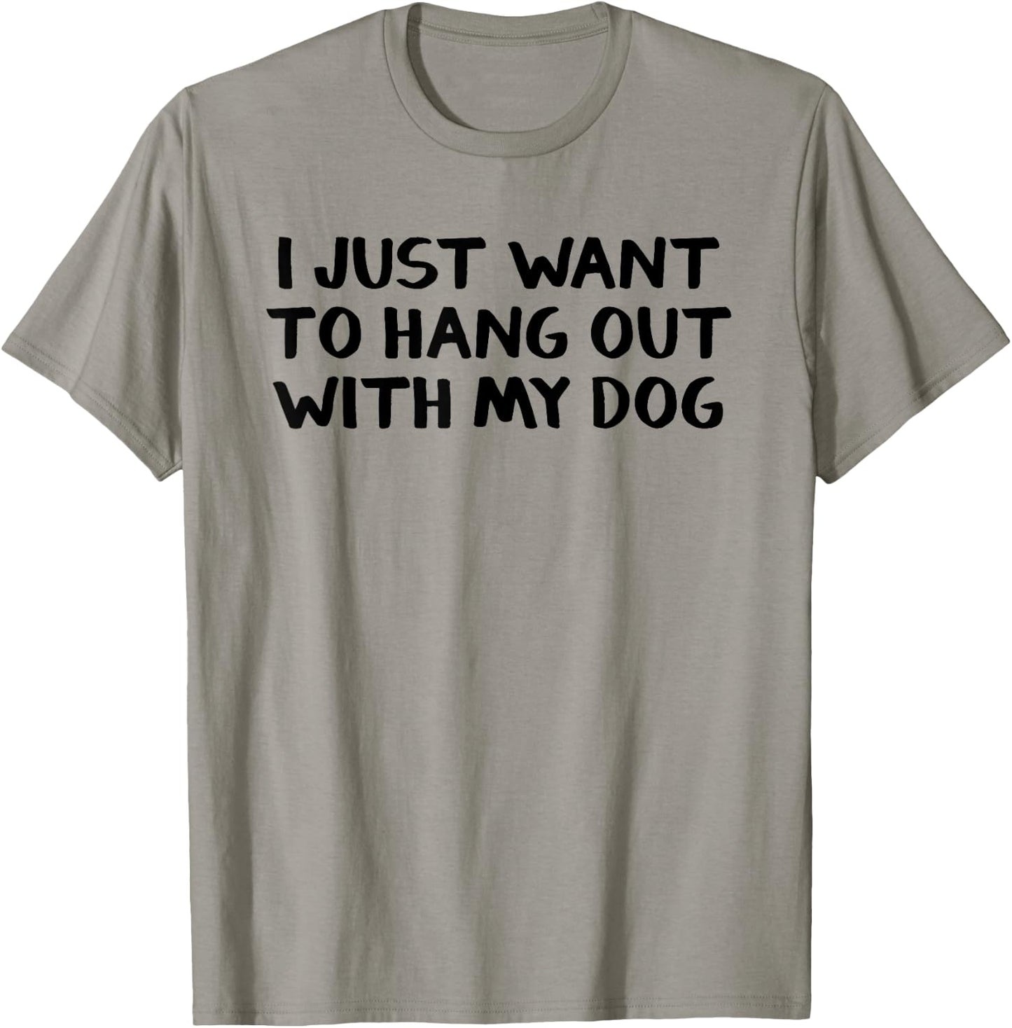 I just want to hang around with my dog Men Women Girls Kids T-Shirt - T-Shirt | Sand
