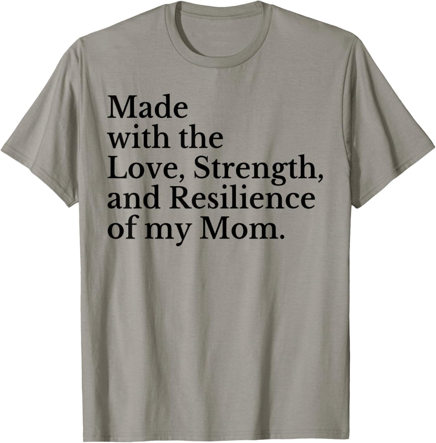 Made With The Love Strength And Resilience Of My Mom T-Shirt - T-Shirt | Sand