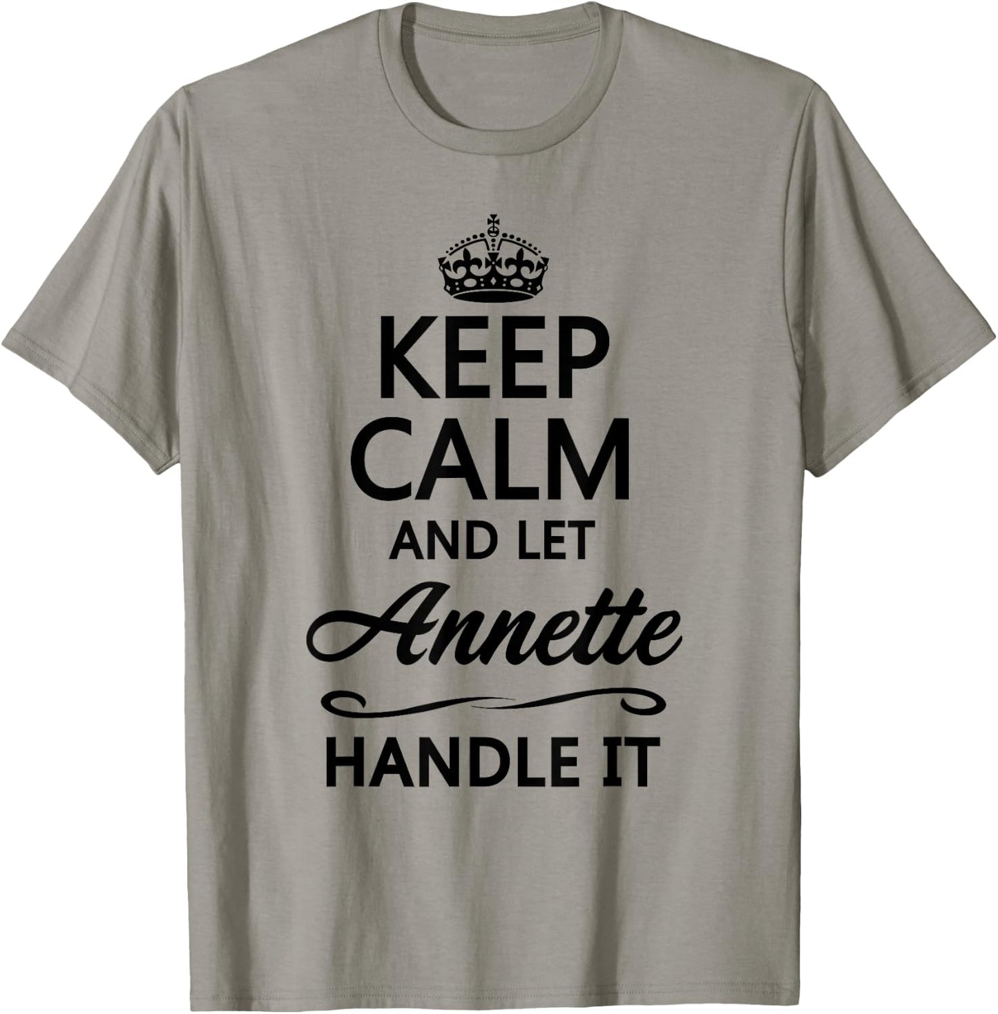 KEEP CALM and let ANNETTE Handle It | Funny Name Gift T-Shirt - T-Shirt | Sand