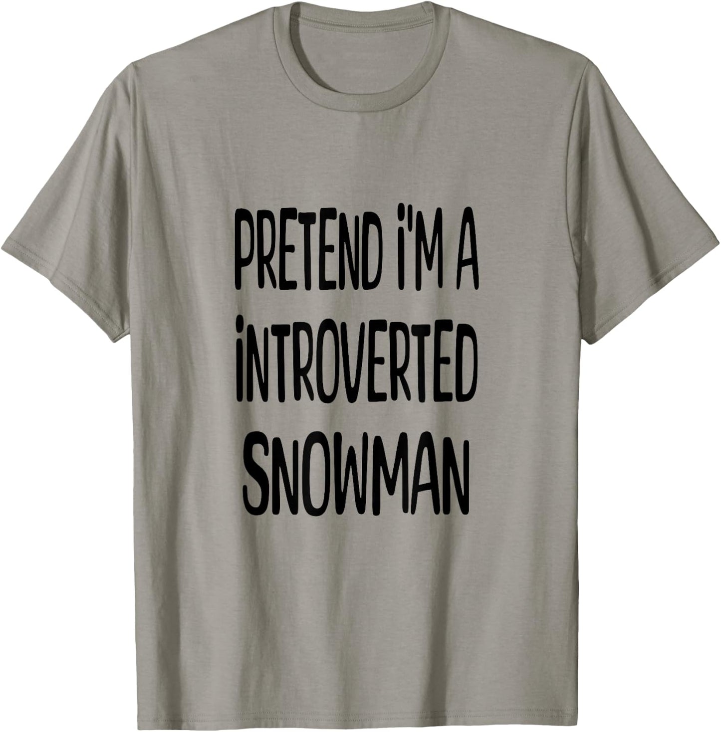 Pretend I'm A Introverted Snowman - Lazy Halloween Costume T-Shirt - T-Shirt | Sand