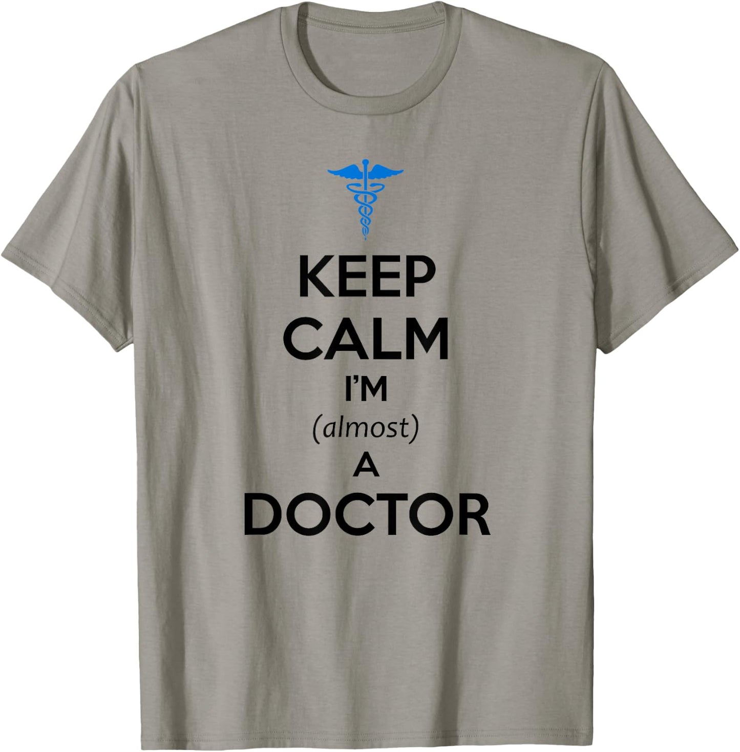 Medical Student Gifts - Keep Calm I'm Almost a Doctor Funny T-Shirt - T-Shirt | Sand