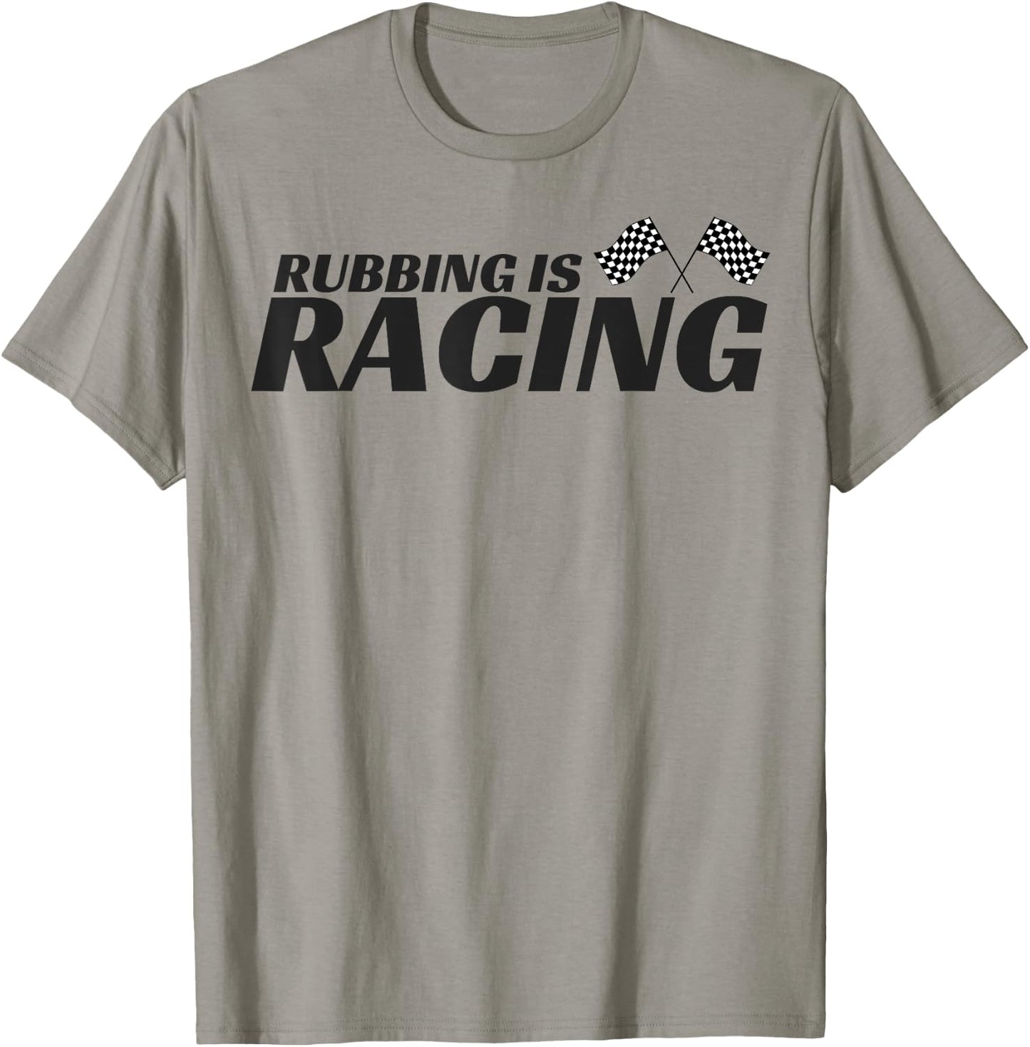 Rubbing Is Racing T shirt Stock Car Racing Driver Men Women T-Shirt - T-Shirt | Sand