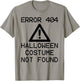 HALLOWEEN COSTUME NOT FOUND Halloween Computer ERROR 404 T-Shirt - T-Shirt | Sand