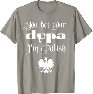 You Bet Your Dupa I'm Polish Funny Dingus Day Dyngus Day T-Shirt - T-Shirt | Sand