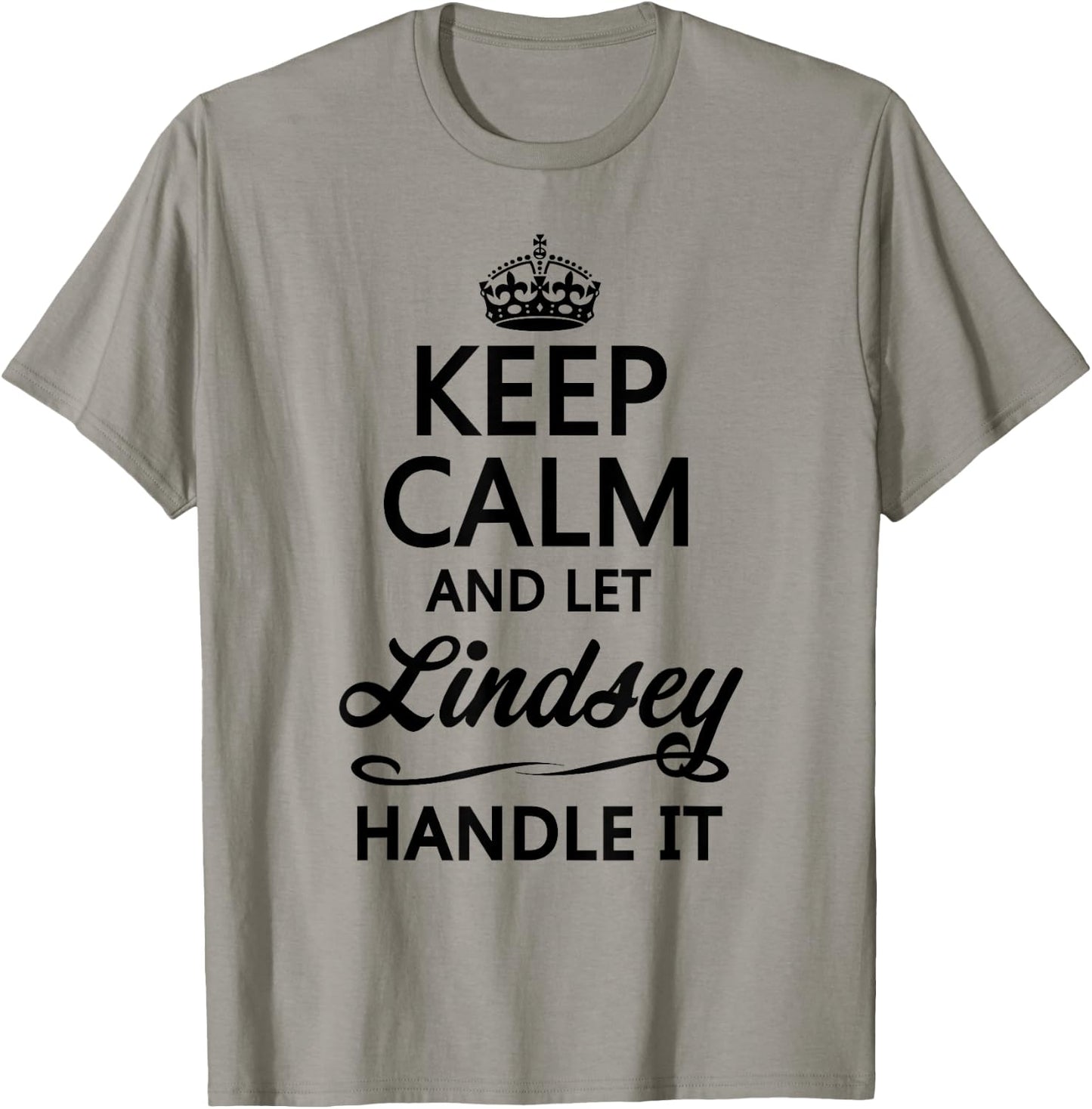 KEEP CALM and let LINDSEY Handle It | Funny Name Gift T-Shirt - T-Shirt | Sand