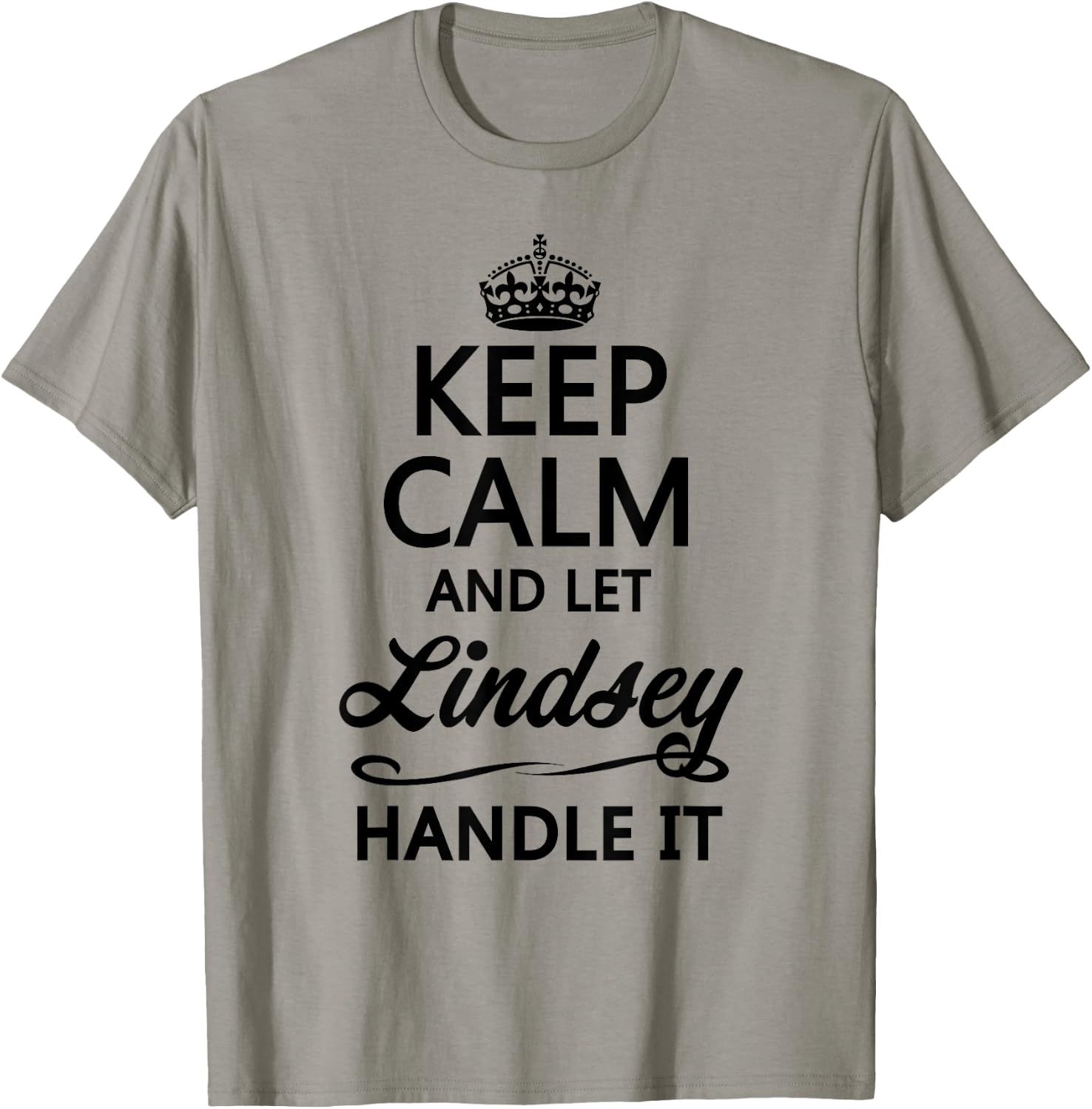 KEEP CALM and let LINDSEY Handle It | Funny Name Gift T-Shirt - T-Shirt | Sand