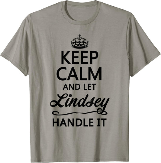 KEEP CALM and let LINDSEY Handle It | Funny Name Gift T-Shirt - T-Shirt | Sand
