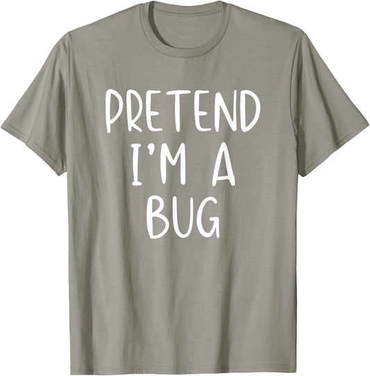 Pretend I'm A Bug Costume Halloween Simple Funny T-Shirt - T-Shirt | Sand
