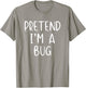 Pretend I'm A Bug Costume Halloween Simple Funny T-Shirt - T-Shirt | Sand