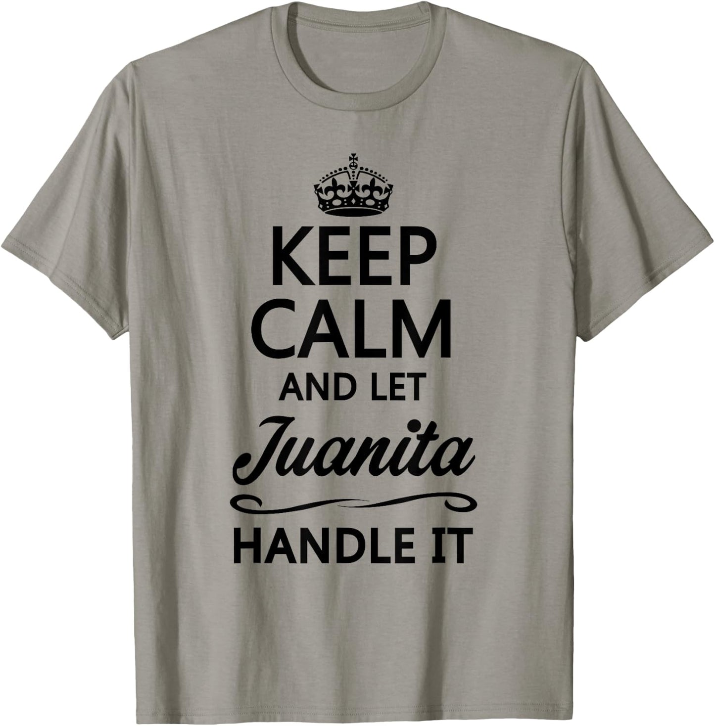 KEEP CALM AND LET JUANITA Handle It | Funny Name Gift T-Shirt - T-Shirt | Sand