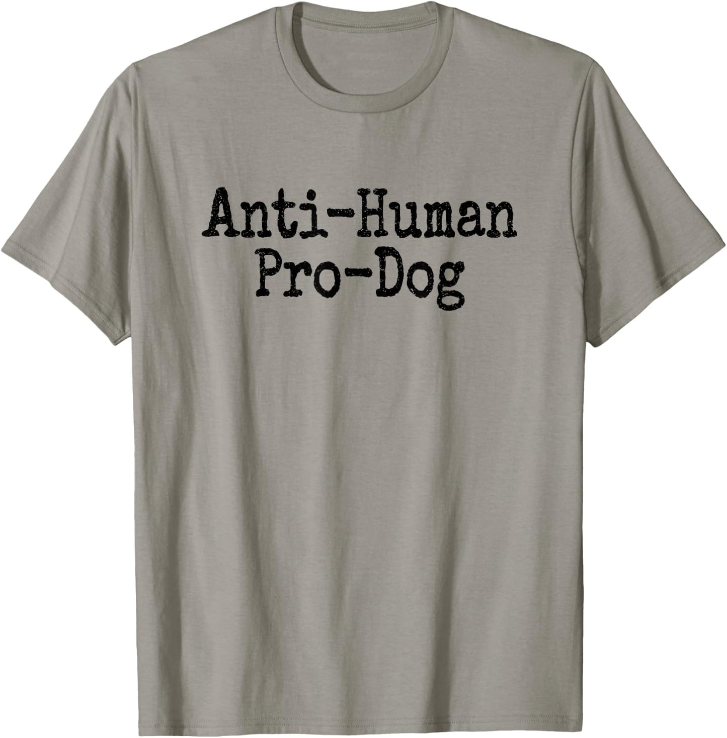 Anti Human Pro Dog Antisocial but Love Dogs T-Shirt - T-Shirt | Sand