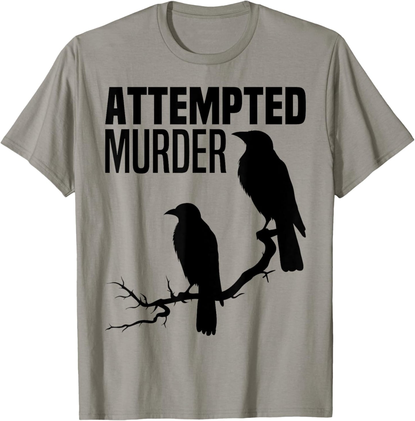 Attempted Murder Crows Ravens Bird Meme Funny Crow On Branch T-Shirt - T-Shirt | Sand