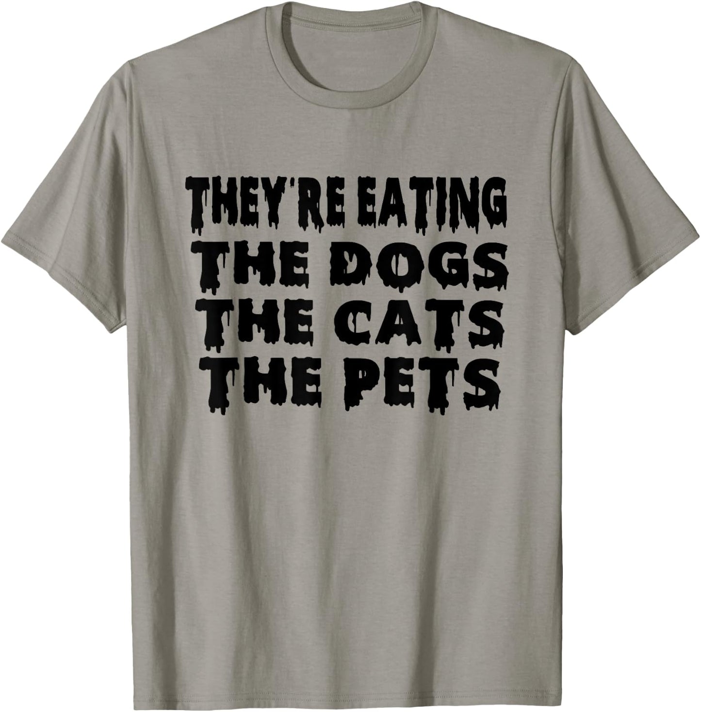 They're Eating The Dogs the Cats the Pets Halloween T-Shirt - T-Shirt | Sand