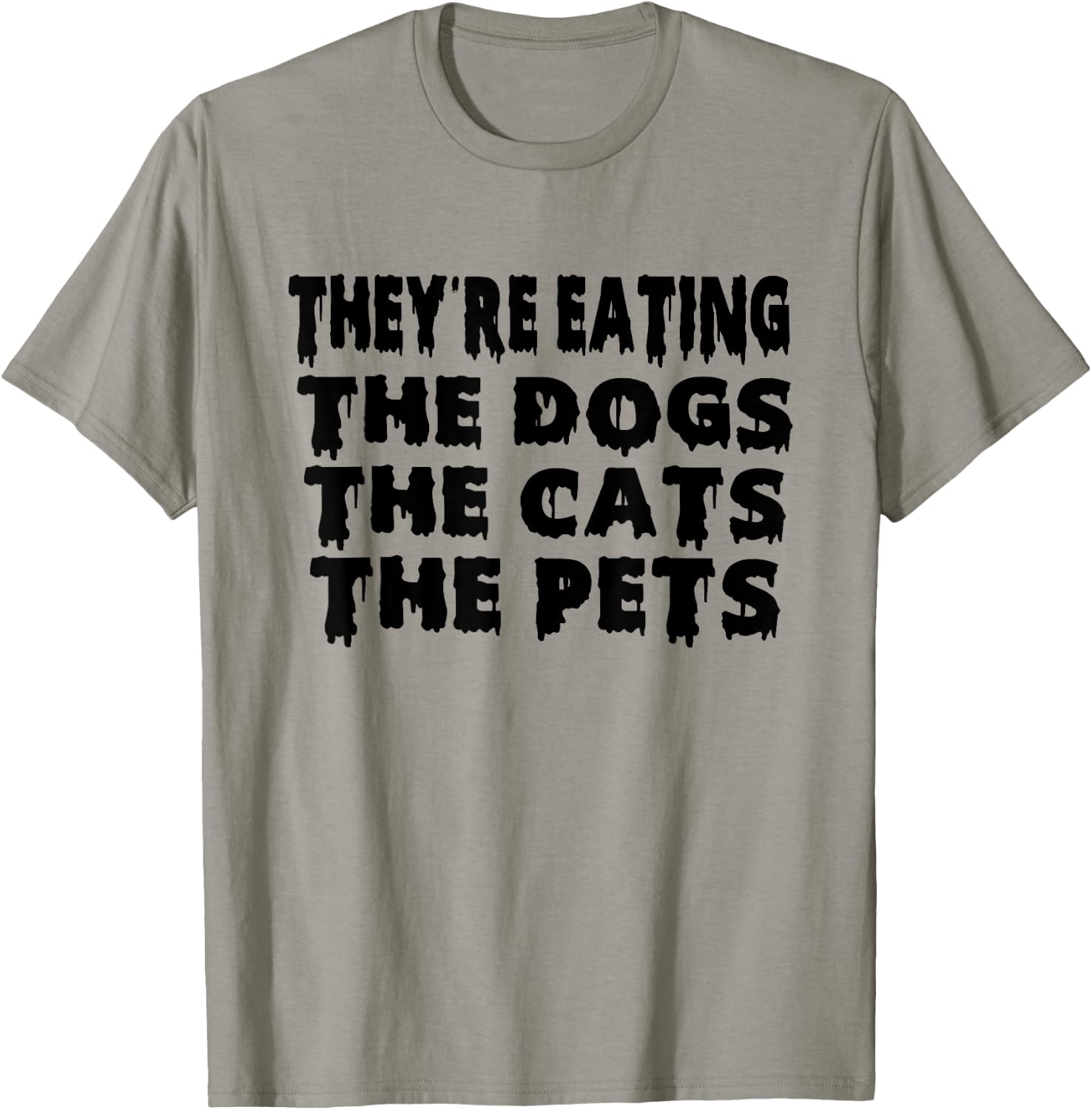 They're Eating The Dogs the Cats the Pets Halloween T-Shirt - T-Shirt | Sand
