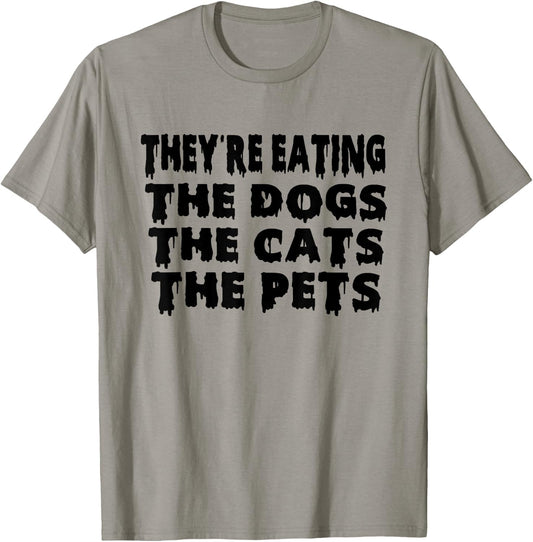 They're Eating The Dogs the Cats the Pets Halloween T-Shirt - T-Shirt | Sand
