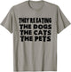They're Eating The Dogs the Cats the Pets Halloween T-Shirt - T-Shirt | Sand