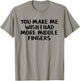 You make me wish I had more middle fingers T-Shirt - T-Shirt | Sand