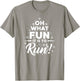 OH What Fun It Is To RUN! T-Shirt - T-Shirt | Sand